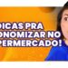 10-DICAS-PRA-ECONOMIZAR-MUITO-MAIS-no-supermercado-Economize-R1.440-com-isso