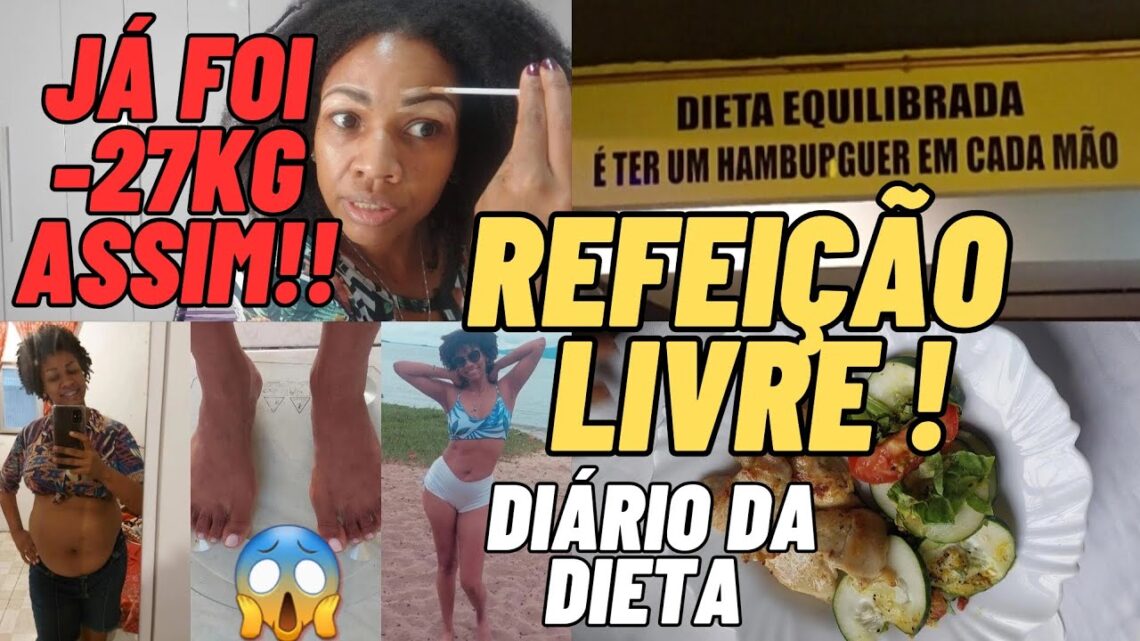 27KG-ASSIM-REFEICOES-LIVRES-COMO-TIRAR-E-COMO-AGIR-APOSDIARIO-DA-DIETA-DICAS-DE-EMAGRECIMENTO