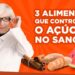 3-ALIMENTOS-para-controlar-o-ACUCAR-NO-SANGUE