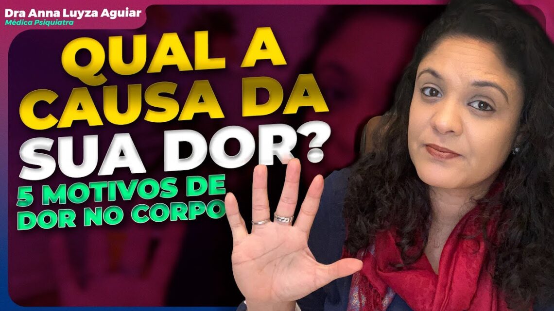 5-CAUSAS-DE-DOR-NO-CORPO-TODO-Dra-Anna-Luyza-Aguiar