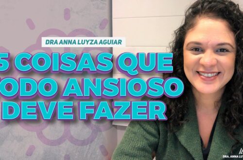 5-coisas-que-todo-ansioso-deve-fazer-Dra.-Anna-Luyza-Aguiar