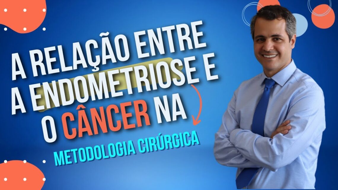 A-RELACAO-ENTRE-A-ENDOMETRIOSE-E-O-CANCER-NA-METODOLOGIA-CIRURGICA