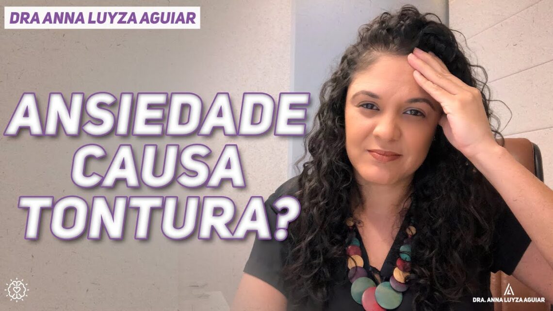 Ansiedade-causa-Tontura-Dra-Anna-Luyza-Aguiar