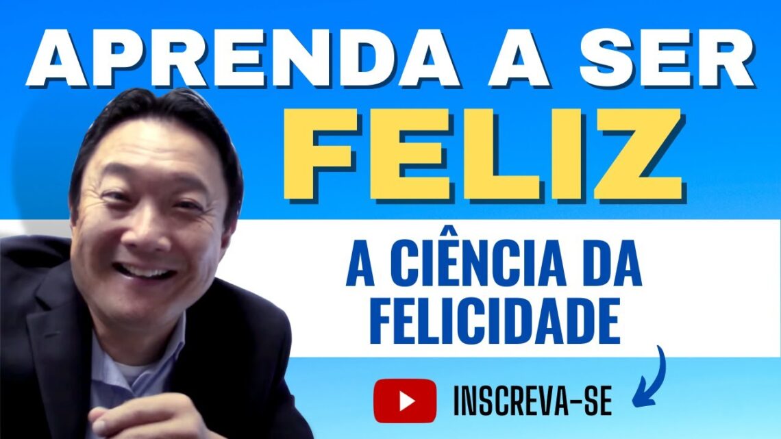 Aprenda-a-ser-feliz-A-Ciencia-da-Felicidade-inteligenciaemocional