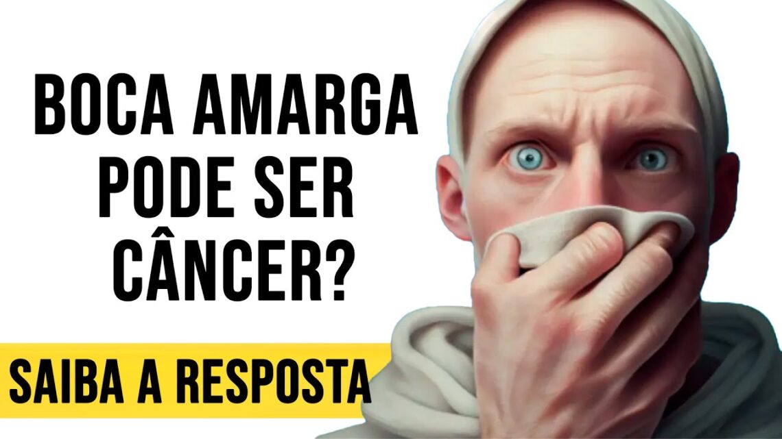 BOCA-AMARGA-PODE-SER-CANCER-SAIBA-A-RESPOSTA-AGORA