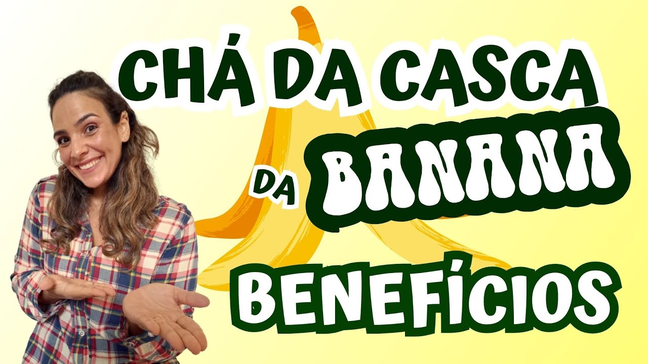 VÍdeo Benefícios Do Chá Da Casca Da Banana Emagrece Mesmo Baixa