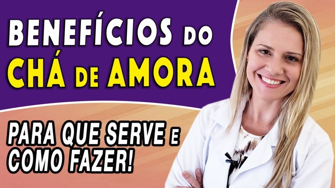 Beneficios-do-Cha-de-Amora-Como-Fazer-Tomar-e-Para-Que-Serve-FAZ-MAL