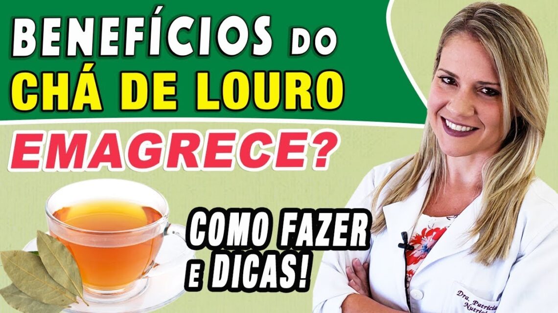 Benef cios do Ch de Louro Emagrece Para Que Serve e Como Fazer