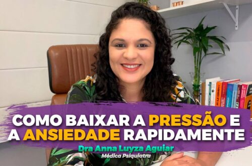 COMO-BAIXAR-A-PRESSAO-E-A-ANSIEDADE-RAPIDAMENTE-Dra-Anna-Luyza-Aguiar