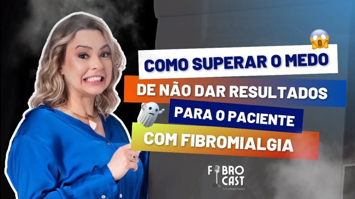 Como-Superar-o-medo-de-nao-dar-resultados-para-o-Paciente-com-Fibromialgia