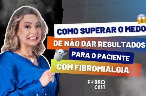 Como-Superar-o-medo-de-nao-dar-resultados-para-o-Paciente-com-Fibromialgia