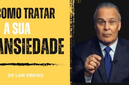 Como-Tratar-a-sua-ANSIEDADE-Dr-Lair-ribeiro