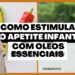 Como-estimular-o-apetite-infantil-com-Aromaterapia