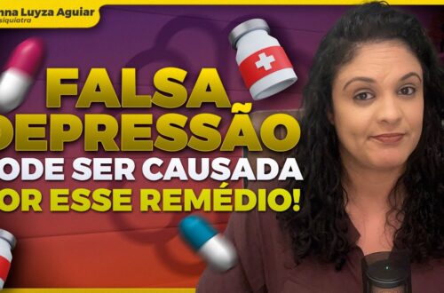 FALSA-DEPRESSAO-CAUSADA-POR-ESSE-REMEDIO-Dra-Anna-Luyza-Aguiar