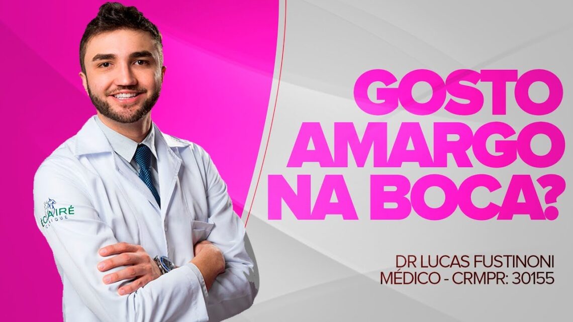 GOSTO-AMARGO-NA-BOCA-O-que-pode-ser-Dr-Lucas-Fustinoni-Medico-CRMPR-30155