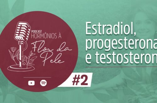 Hormonios-a-flor-da-pele-2-estradiol-progesterona-e-testosterona-Dra-Patricia-Bretz