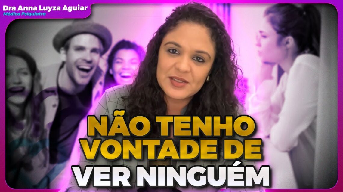 NAO-TENHO-VONTADE-DE-VER-NINGUEM-PENSAMENTOS-COMUNS-NA-DEPRESSAO-Dra-Anna-Luyza-Aguiar