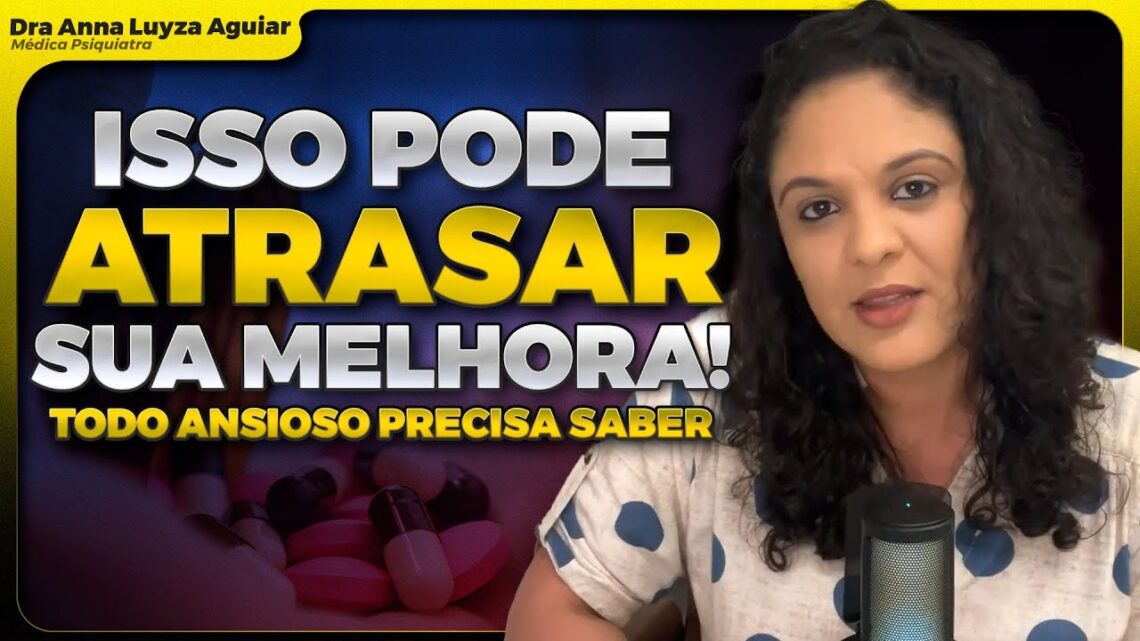 NAO-TOMAR-A-DOSE-CERTA-DO-REMEDIO-PODE-ATRASAR-A-MELHORA-DA-ANSIEDADE-Dra-Anna-Luyza-Aguiar