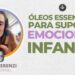 Oleos-essenciais-para-suporte-emocional-infantil-com-Lilian-Terenzi-Doterra-Brasil