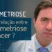 Qual-a-relacao-entre-endometriose-e-cancer-Dr-Luiz-Flavio