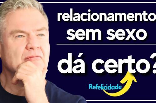 RELACIONAMENTO-SEM-SEXO-DA-CERTO-Existe-Casamento-Sem-Sexo-relacionamentos-brilhantes-refelicidade