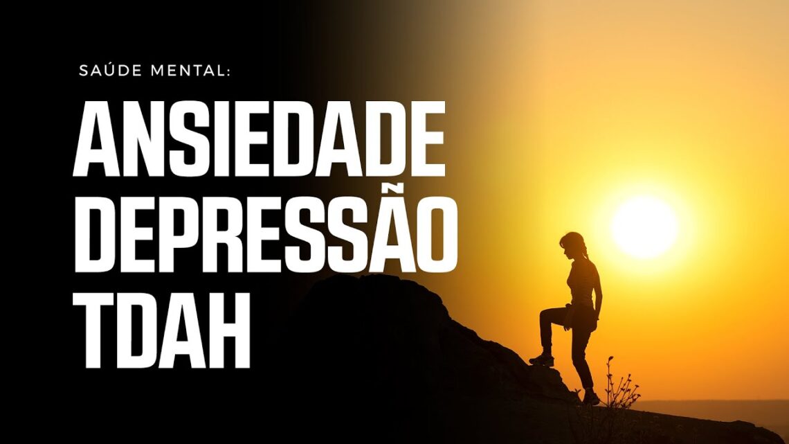 Saude-Mental-ansiedade-depressao-e-TDAH