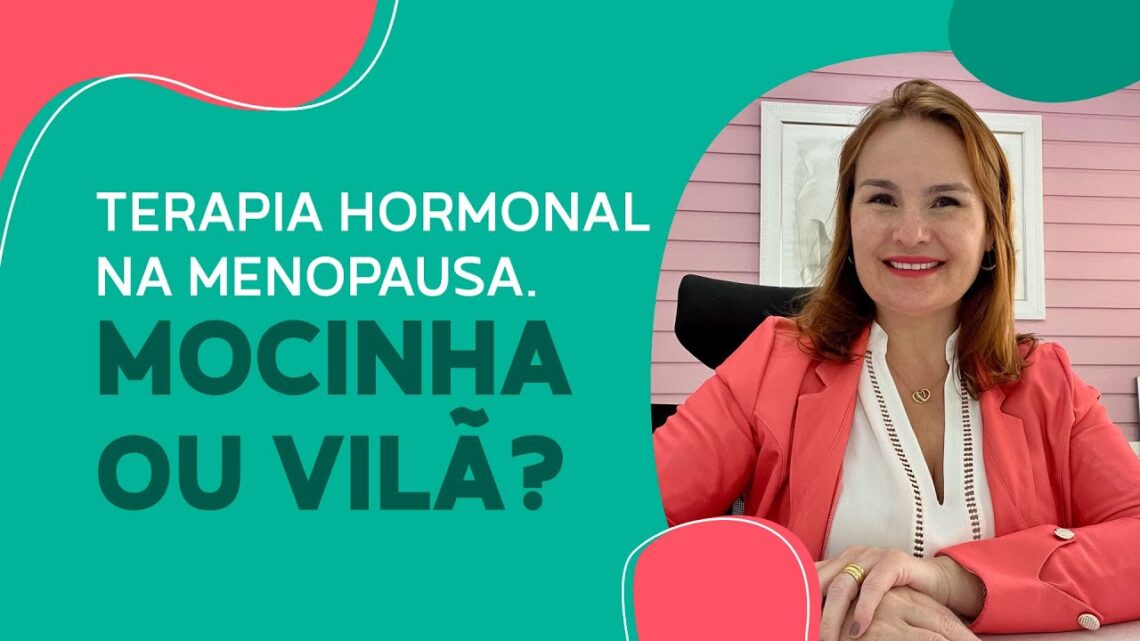 Terapia-Hormonal-na-Menopausa-Mocinha-ou-Vila