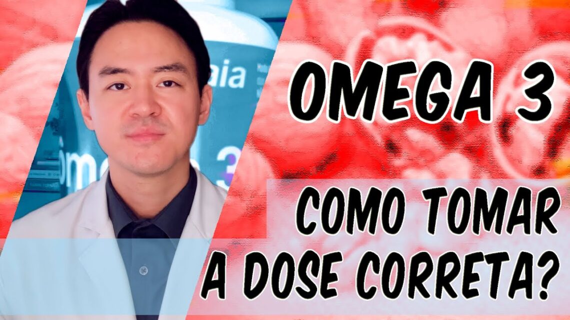 como-tomar-omega-3-dose-corretamente